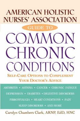 American Holistic Nurses' Association Guide to Common Chronic Conditions -  Carolyn Chambers Clark