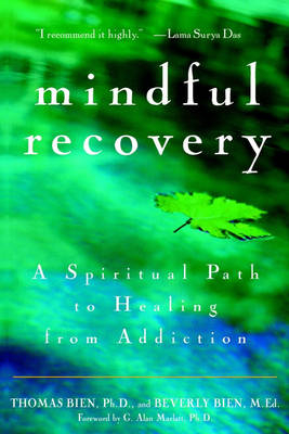 Mindful Recovery -  Beverly Bien,  Ph.D. Thomas Bien