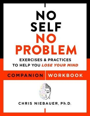 No Self, No Problem Companion Workbook - Chris Niebauer