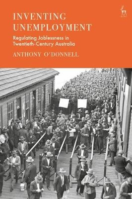 Inventing Unemployment - Anthony O'Donnell