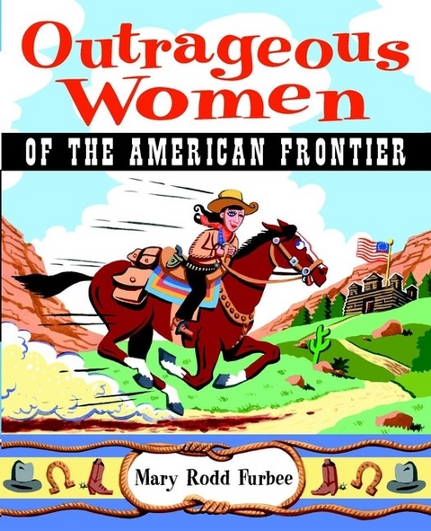 Outrageous Women of the American Frontier -  Mary Rodd Furbee