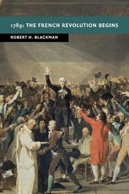 1789: The French Revolution Begins - Robert H. Blackman