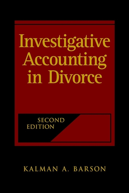 Investigative Accounting in Divorce - Kalman A. Barson