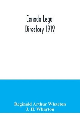 Canada legal directory 1919 - Reginald Arthur Wharton, J H Wharton