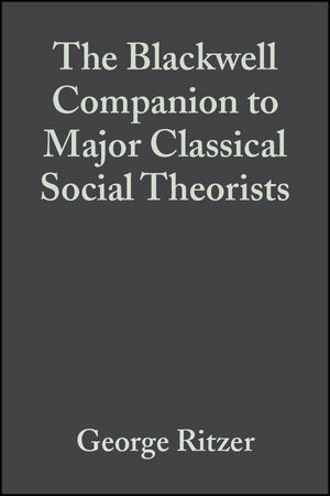 Blackwell Companion to Major Classical Social Theorists - 