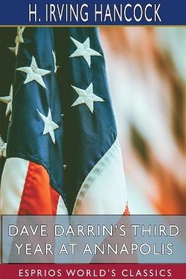 Dave Darrin's Third Year at Annapolis (Esprios Classics) - H Irving Hancock