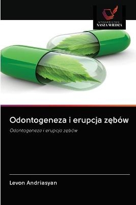 Odontogeneza i erupcja zębów - Levon Andriasyan