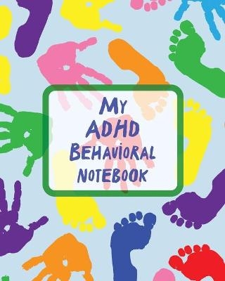My ADHD Behavioral Notebook - Patricia Larson