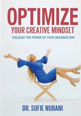Optimize Your Creative Mindset - Sofie Nubani