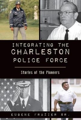 Integrating the Charleston Police Force - Eugene Frazier Sr
