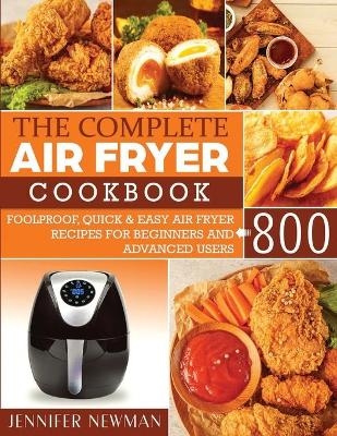 The Complete Air Fryer Cookbook - Jennifer Newman