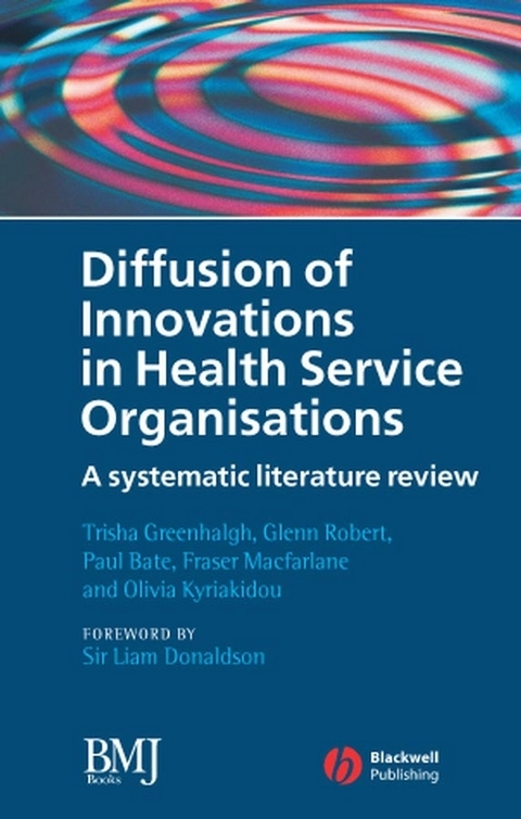 Diffusion of Innovations in Health Service Organisations -  Paul Bate,  Trisha Greenhalgh,  Olivia Kyriakidou,  Fraser Macfarlane,  Glenn Robert