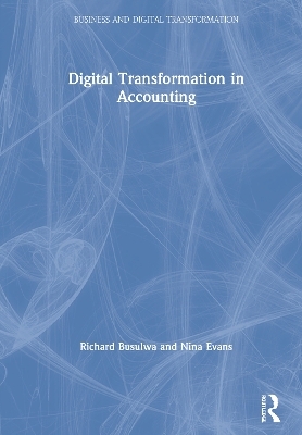 Digital Transformation in Accounting - Richard Busulwa, Nina Evans