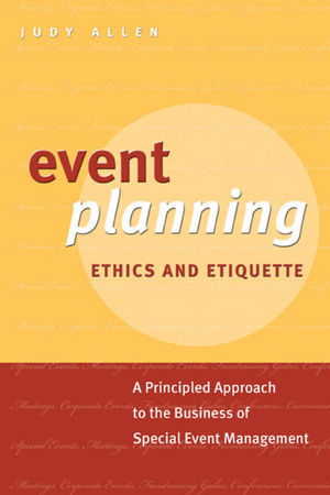 Event Planning Ethics and Etiquette -  Judy Allen