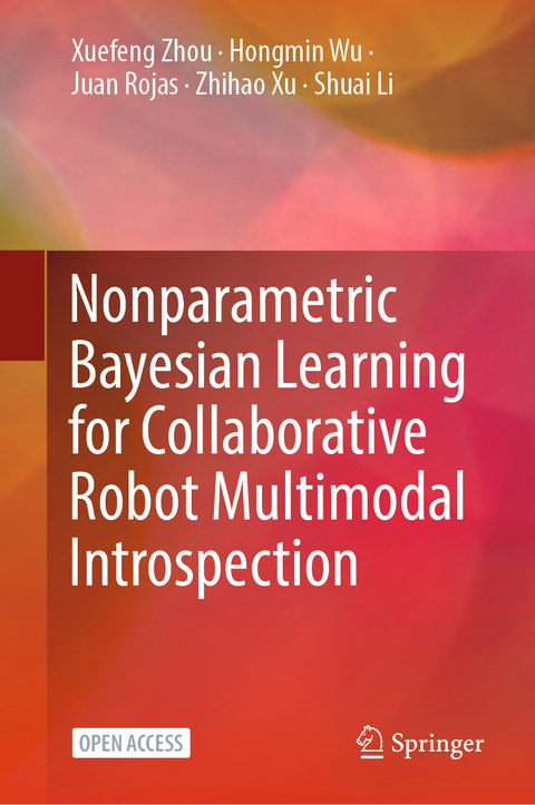 Nonparametric Bayesian Learning for Collaborative Robot Multimodal Introspection - Xuefeng Zhou, Hongmin Wu, Juan Rojas, Zhihao Xu, Shuai Li