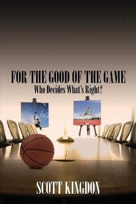 For the Good of The Game - Scott Kingdon