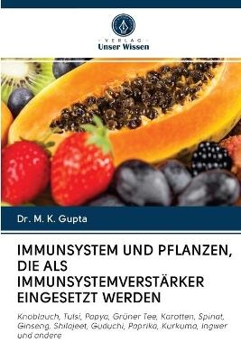 Immunsystem Und Pflanzen, Die ALS Immunsystemverstärker Eingesetzt Werden - Dr M K Gupta