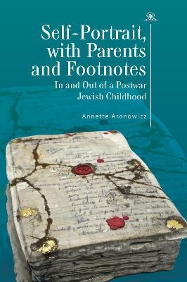 Self-Portrait, with Parents and Footnotes - Annette Aronowicz