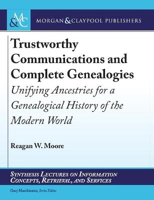 Trustworthy Communications and Complete Genealogies - Reagan W. Moore