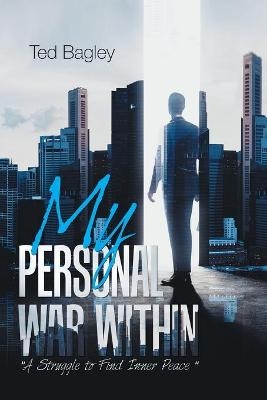 My Personal War Within - Ted Bagley