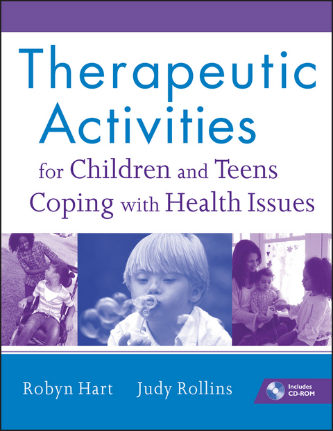 Therapeutic Activities for Children and Teens Coping with Health Issues - Robyn Hart, Judy Rollins