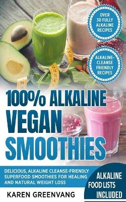 100% Alkaline Vegan Smoothies - Karen Greenvang