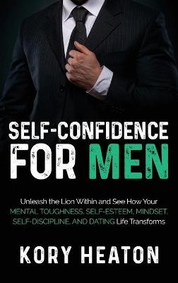 Self-Confidence for Men - Kory Heaton