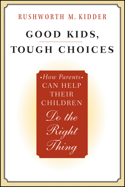 Good Kids, Tough Choices - Rushworth M. Kidder