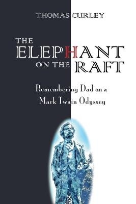 The Elephant on the Raft - Thomas Curley