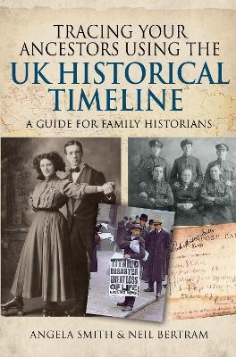 Tracing your Ancestors using the UK Historical Timeline - Angela Smith, Neil Bertram