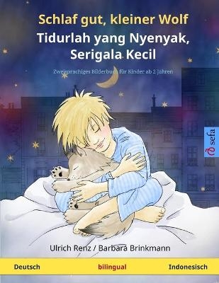 Schlaf gut, kleiner Wolf - Tidurlah yang Nyenyak, Serigala Kecil (Deutsch - Indonesisch) - Ulrich Renz