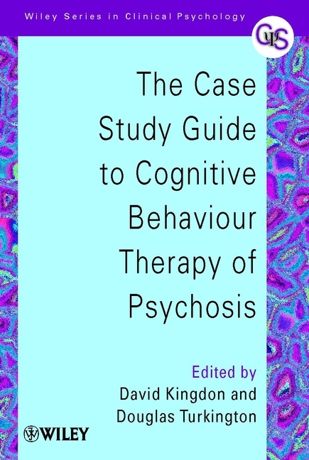 Case Study Guide to Cognitive Behaviour Therapy of Psychosis - 