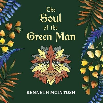 The Soul of the Green Man - Kenneth McIntosh