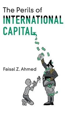 The Perils of International Capital - Faisal Z. Ahmed