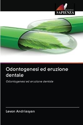 Odontogenesi ed eruzione dentale - Levon Andriasyan