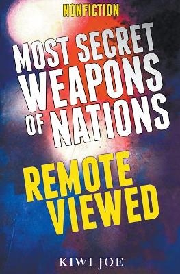Most Secret Weapons of Nations Remote Viewed - Kiwi Joe