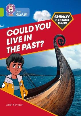 Shinoy and the Chaos Crew: Could you live in the past? - Juliet Kerrigan