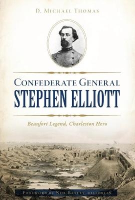 Confederate General Stephen Elliott - D Michael Thomas