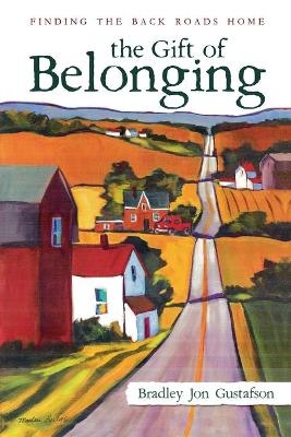 The Gift of Belonging - Bradley Jon Gustafson