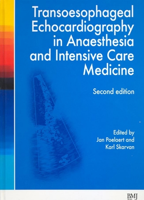 Transoesophageal Echocardiography in Anaesthesia and Intensive Care Medicine - 