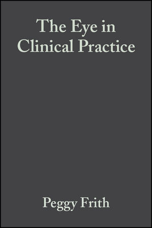 The Eye in Clinical Practice - Peggy Frith