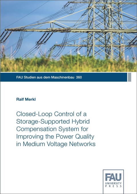 Closed-Loop Control of a Storage-Supported Hybrid Compensation System for Improving the Power Quality in Medium Voltage Networks - Ralf Merkl