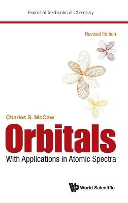 Orbitals: With Applications In Atomic Spectra (Revised Edition) - Charles Stuart McCaw