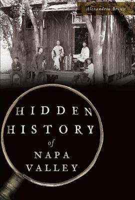 Hidden History of Napa Valley - Alexandria Brown