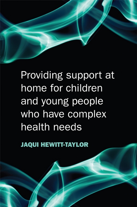 Providing Support at Home for Children and Young People who have Complex Health Needs -  Jaquelina Hewitt-Taylor