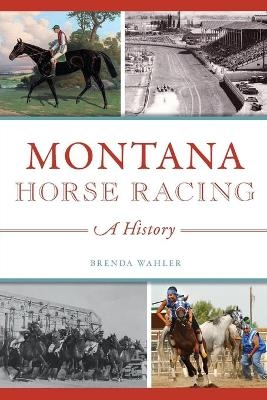 Montana Horse Racing - Brenda Wahler
