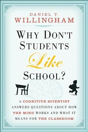 Why Don't Students Like School? -  Daniel T. Willingham