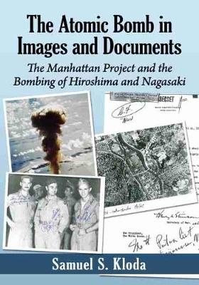 The Atomic Bomb in Images and Documents - Samuel S. Kloda