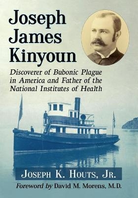 Joseph James Kinyoun - Joseph K. Houts