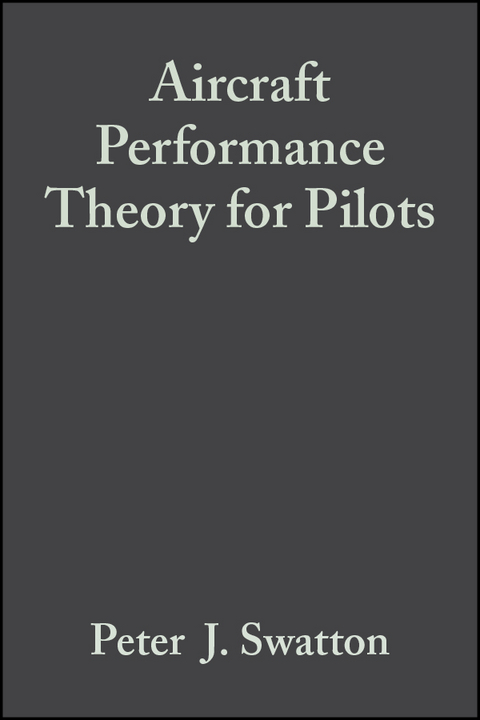 Aircraft Performance Theory for Pilots -  Peter  J. Swatton